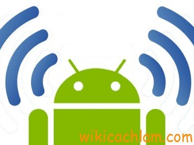 Hướng dẫn cách phát WiFi trên điện thoại Android