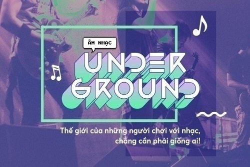 Underground là gì? Tìm hiểu về dòng nhạc underground