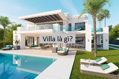 Villa là gì? Các loại hình Villa phổ biến hiện nay-1